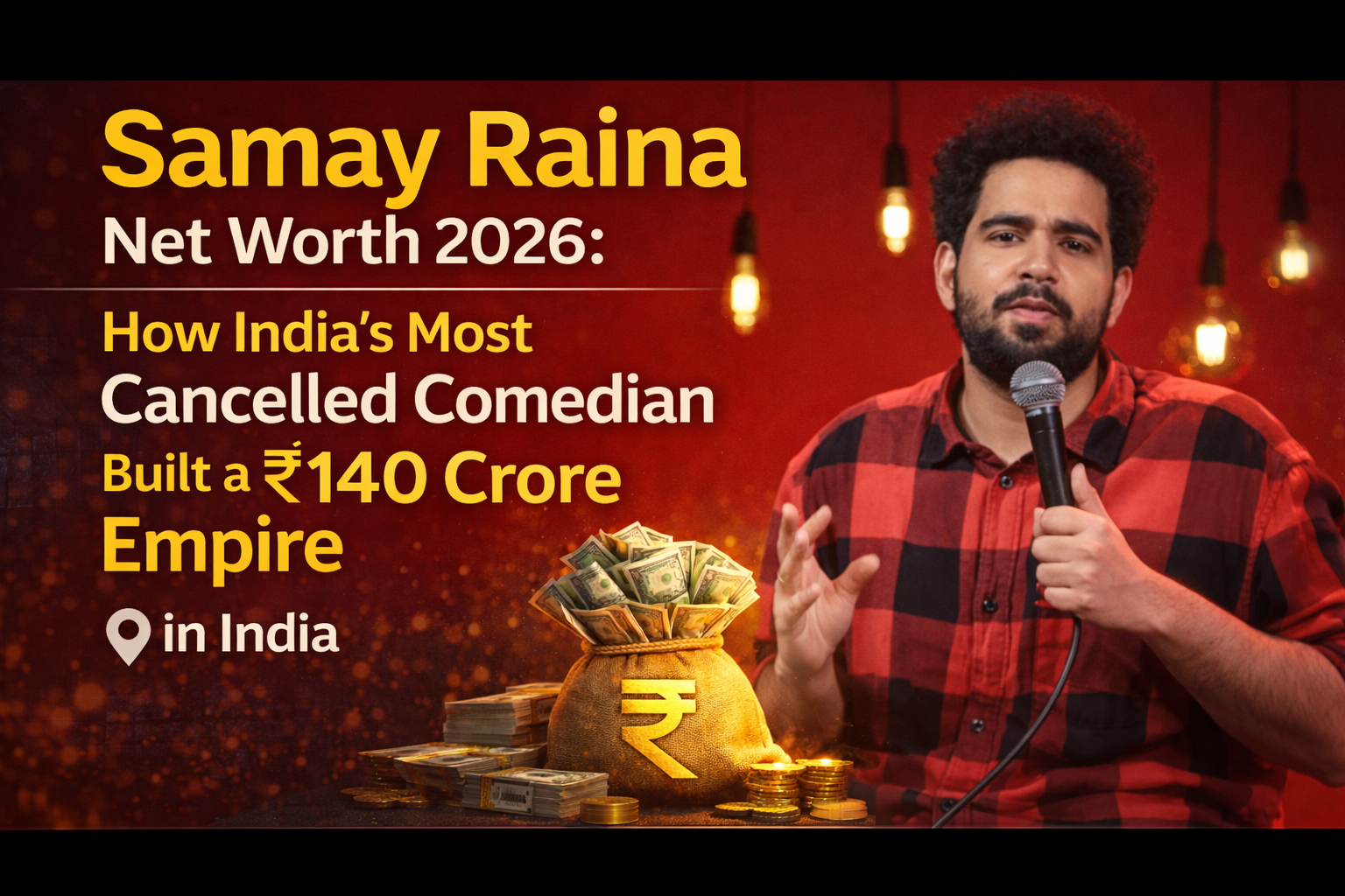Samay Raina Net Worth 2026: How India's Most Cancelled Comedian Built a ₹140 Crore Empire